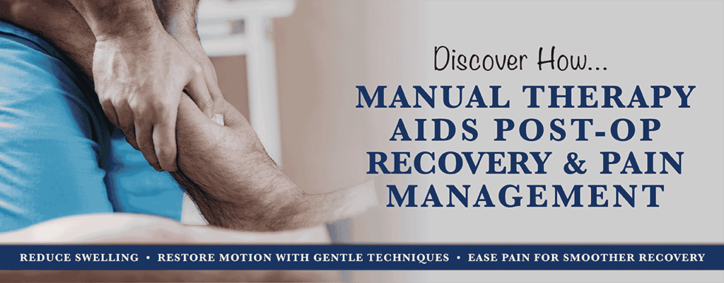 How Manual Therapy Aids Post-Op Recovery & Pain Management